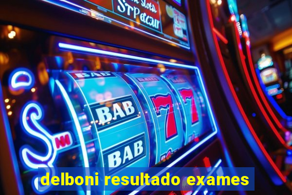 delboni resultado exames